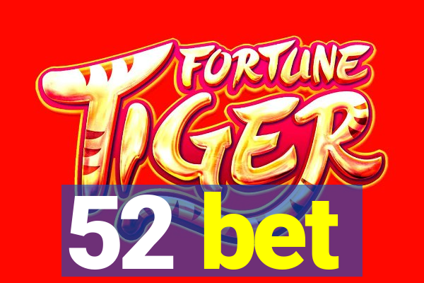 52 bet